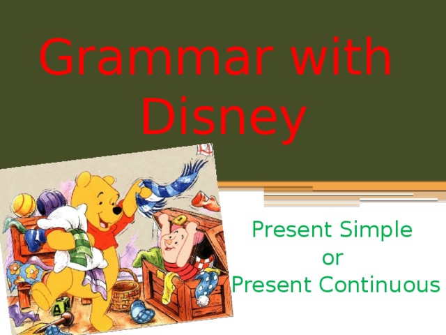 Grammar with  Disney Present Simple or Present Continuous  