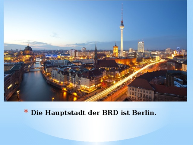 Die Hauptstadt der BRD ist Berlin. 