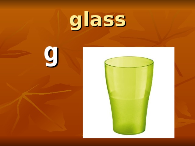 glass  g 