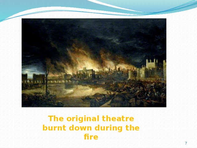 The original theatre burnt down during the fire 6 