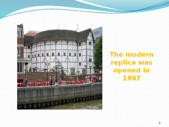 The modern replica was opened in 1997 6 
