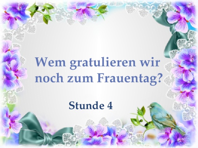Wem gratulieren wir noch zum Frauentag? Stunde 4 