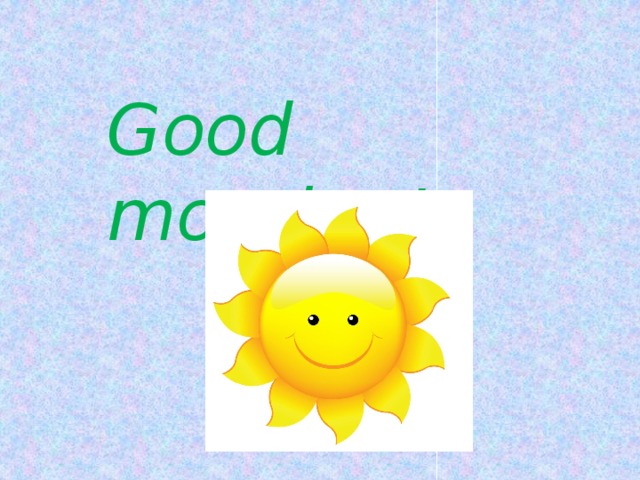 Good morning! 