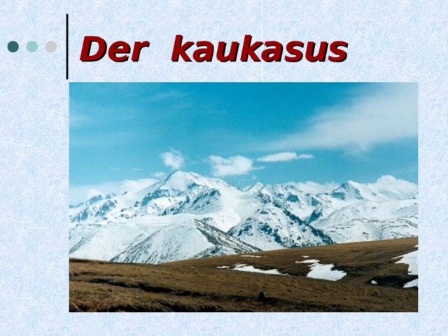 Der kaukasus 