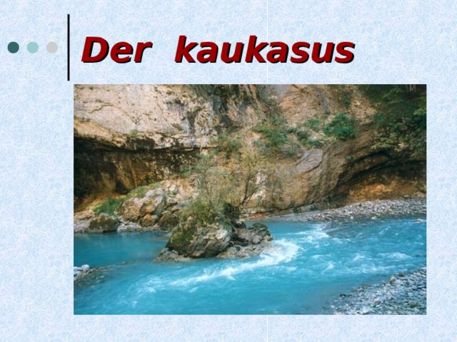 Der kaukasus 