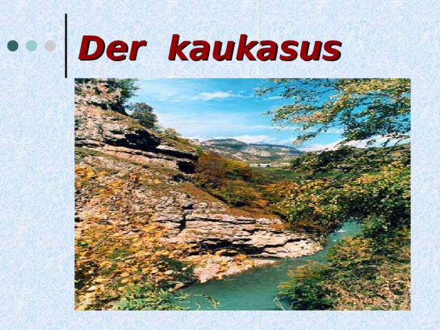 Der kaukasus 