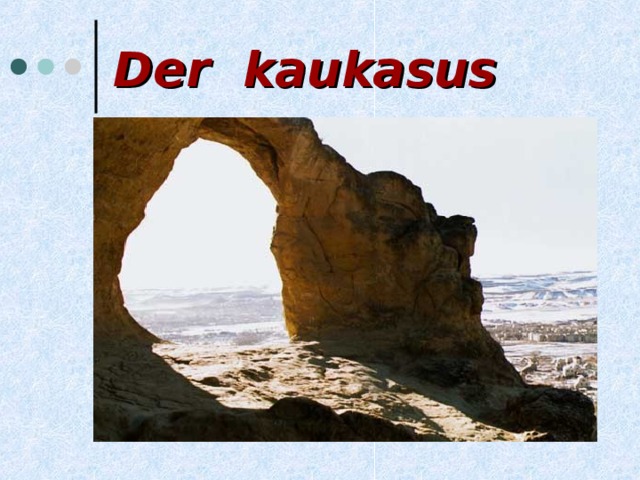 Der kaukasus 