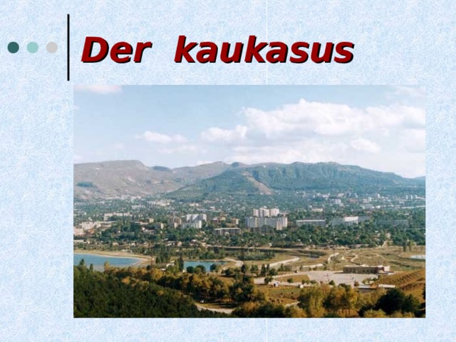 Der kaukasus 