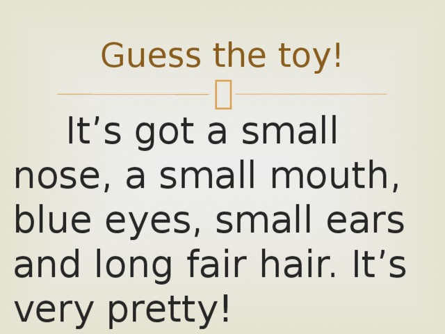 It s got small ears. Small Ears перевод на русский. Small nose перевод на русский. Its got small Ears перевод. It's got small Eyes.