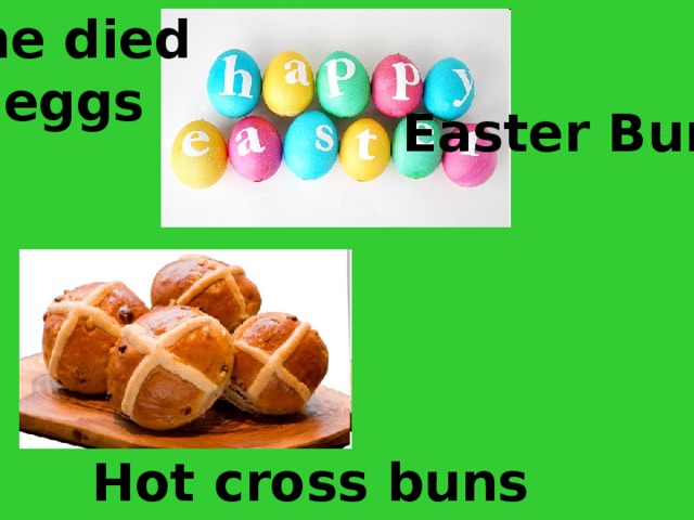 The died  eggs Easter Bunny Hot cross buns 