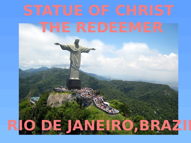 STATUE OF CHRIST THE REDEEMER RIO DE JANEIRO,BRAZIL