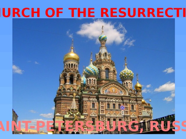 CHURCH OF THE RESURRECTION SAINT-PETERSBURG, RUSSIA