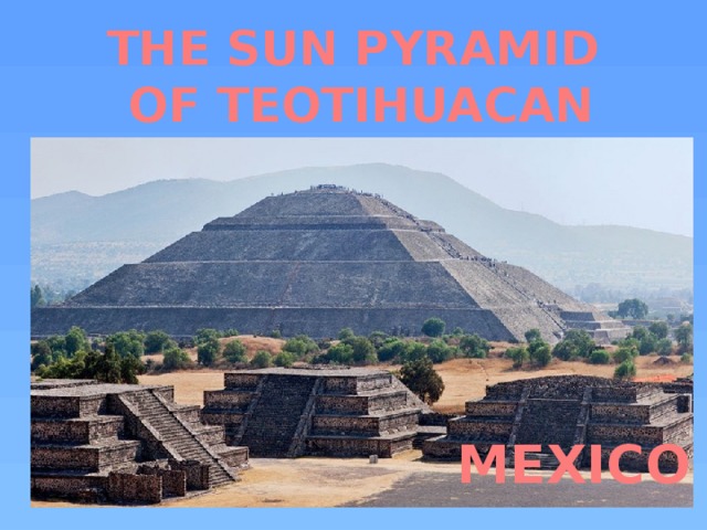 THE SUN PYRAMID  OF TEOTIHUACAN MEXICO