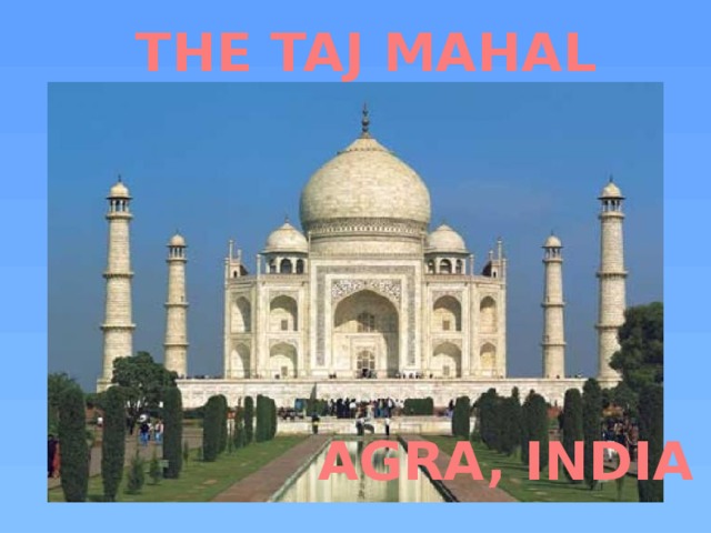 THE TAJ MAHAL AGRA, INDIA