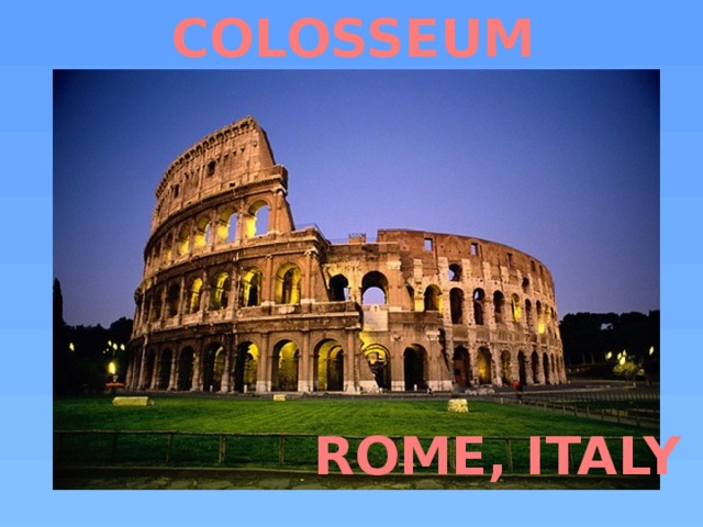 COLOSSEUM ROME, ITALY