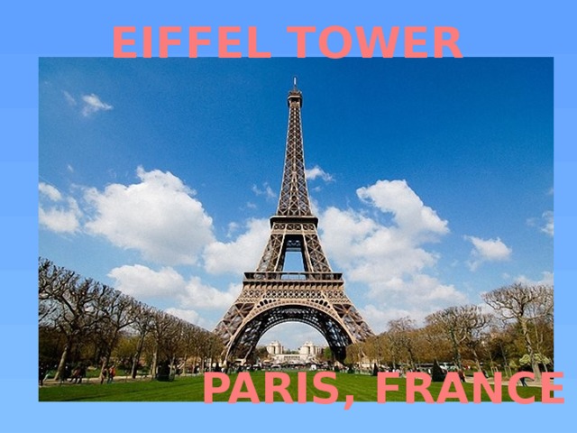 EIFFEL TOWER PARIS, FRANCE