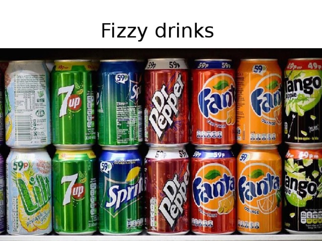 Fizzy drinks 