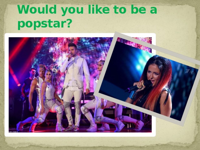 Would you like to be a popstar? 