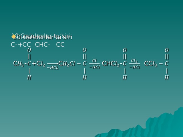 10.Galelenlar ta’siri   C-+CC CHC- CC 