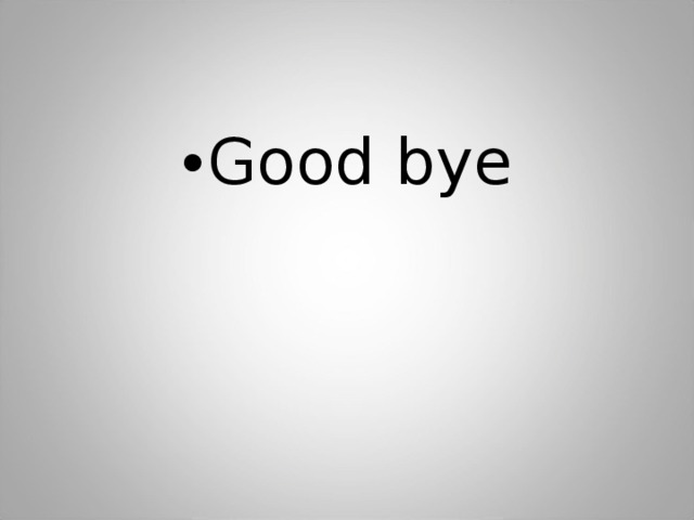 Good bye 