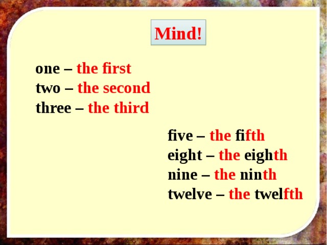 Mind! one – the first two – the second three – the third five – the fi fth eight – the eigh th nine – the nin th twelve – the twel fth 