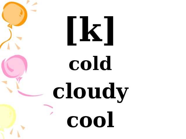[k] cold cloudy cool 