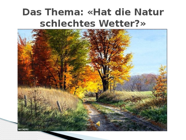 Das Thema: «Hat die Natur schlechtes Wetter?» 