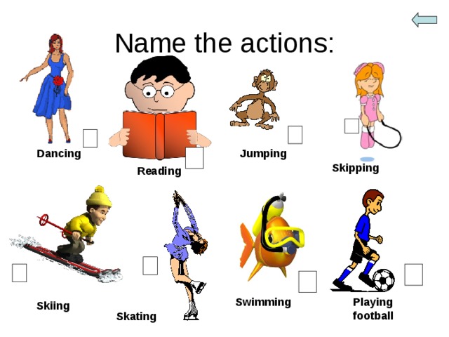 Name the actions: Jumping Dancing Skipping Reading Playing football Swimming Skiing Skating 
