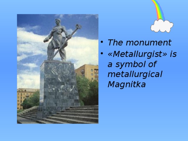The monument «Metallurgist» is a symbol of metallurgical Magnitka 