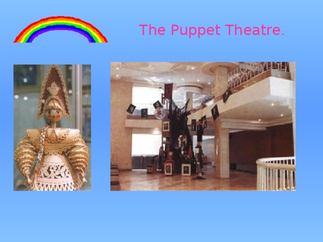 The Puppet Theatre . 