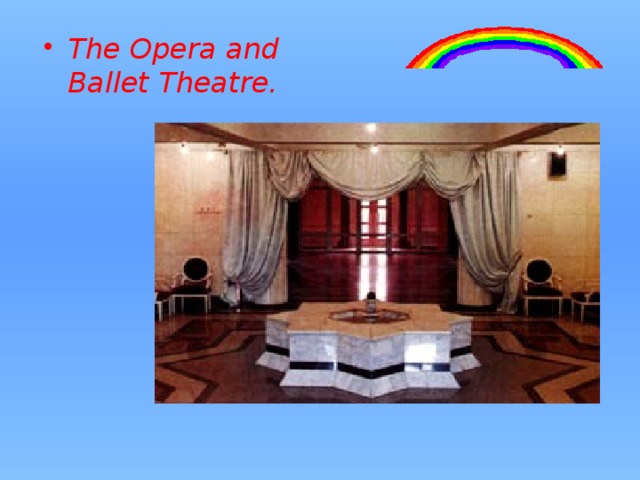 The Opera and Ballet Theatre. 