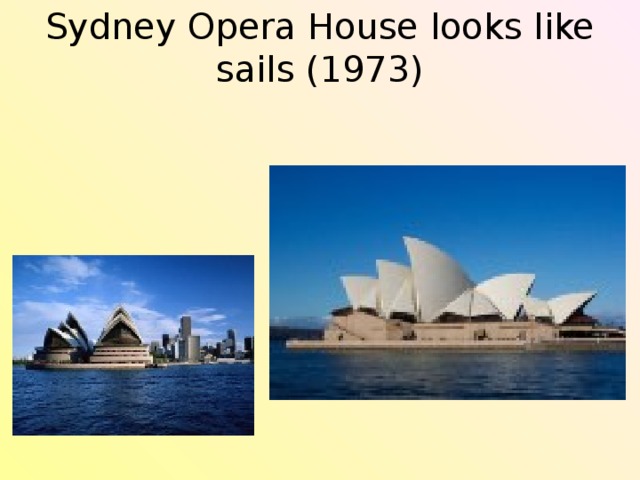 Sydney Opera House looks like sails (1973) 