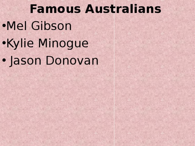 Famous Australians Mel Gibson Kylie Minogue  Jason Donovan 