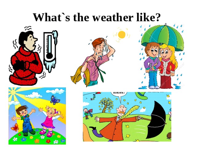 What weather by angela. What`s the weather like. What the weather like today. What is the weather like. What's the weather like today.