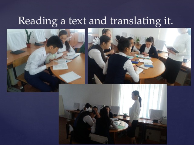 Reading a text and translating it. 