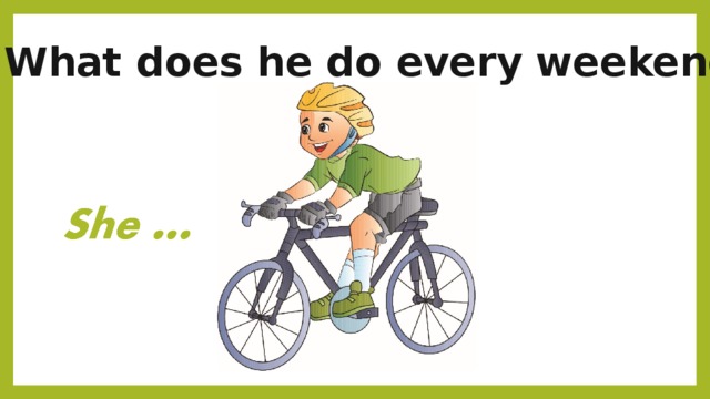 What does he do every weekend? 