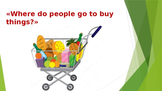 «Where do people go to buy things?» 