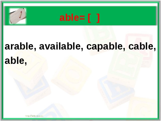  able= [ ]  arable, available, capable, cable, able, 