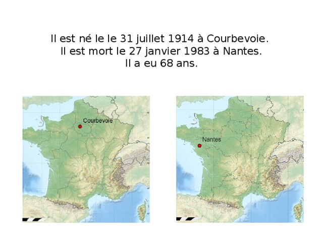 Il est né le le 31 juillet 1914 à Courbevoie.  Il est mort le 27 janvier 1983 à Nantes.  Il a eu 68 ans. 