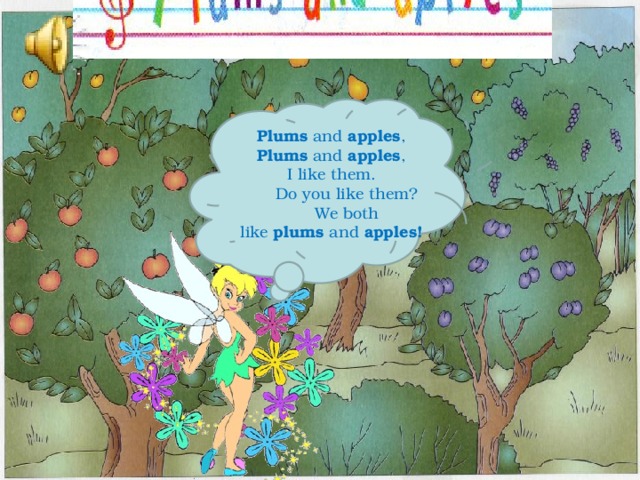 Plums  and  apples ,  Plums  and  apples ,  I like them.        Do you like them?        We both like  plums  and  apples! 