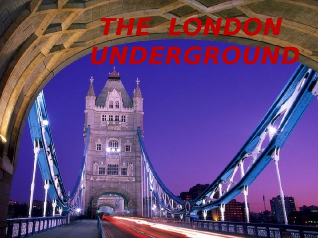 THE LONDON UNDERGROUND 