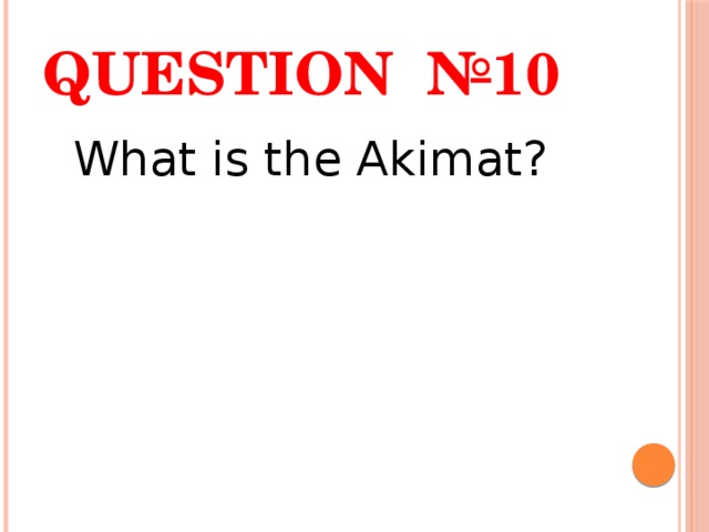 Question №10  What is the Akimat? 