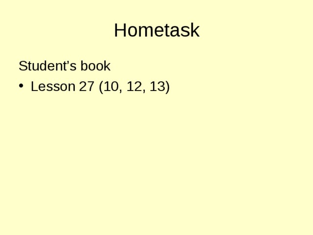 Hometask Student’s book Lesson 27 (10, 12, 13) 