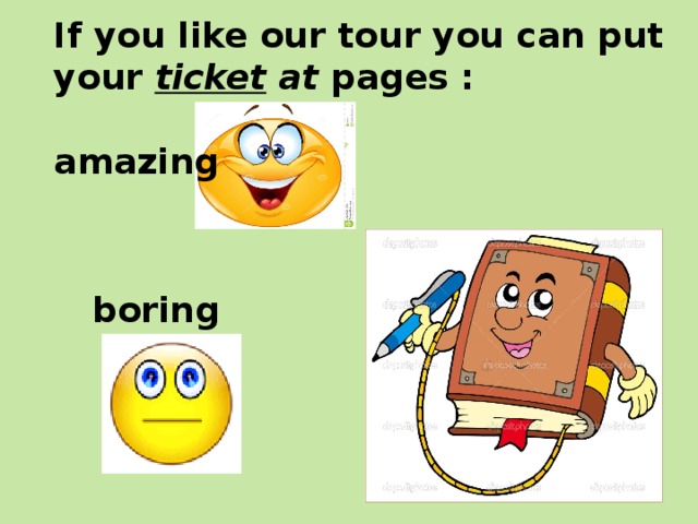 If you like our tour you can put your ticket at pages :  amazing   boring 