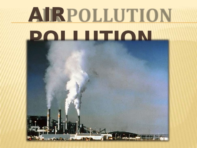 AIR  POLLUTION 