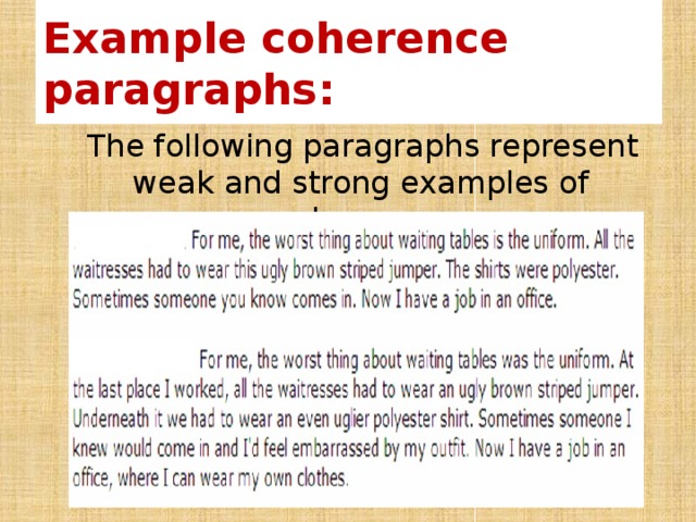 Example coherence paragraphs:  The following paragraphs represent weak and strong examples of coherence. 