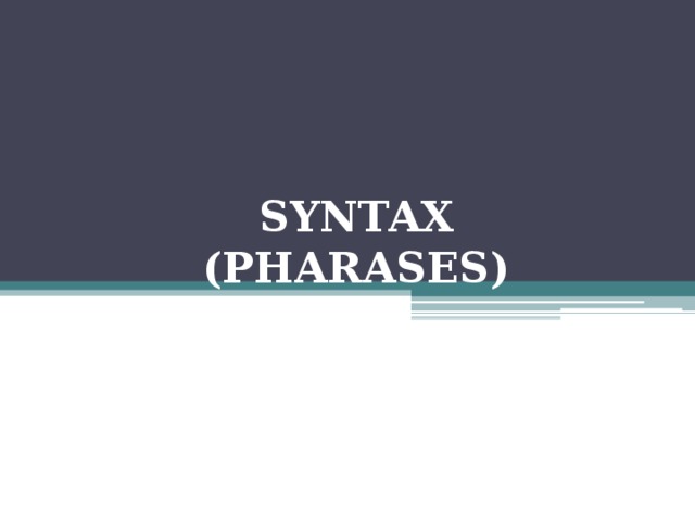 SYNTAX  (PHARASES) 