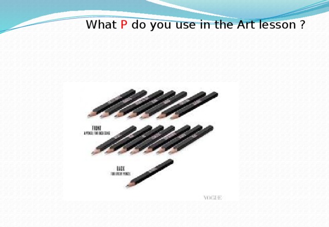  What P do you use in the Art lesson ? 