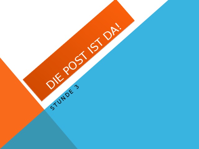 Die Post ist da! Stunde 3 