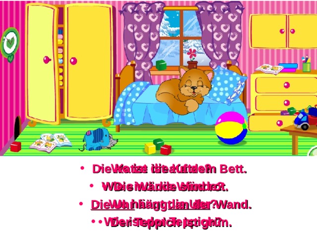 Wo ist die Katze? Wie sind die Wände? Wo hängt die Uhr ? Wie ist der Teppich? Die Katze ist auf dem Bett. Die Wände sind rot. Die Uhr hängt an der Wand. Der Teppich ist grün. 